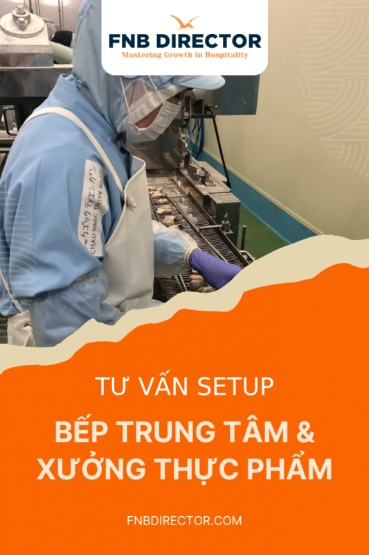 Tư vấn Setup Bếp Trung tâm - Xưởng Thực phẩm
