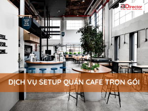 Dịch vụ setup quán cafe trọn gói