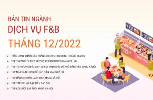 Bản tin ngành dịch vụ F&B tháng 12/2022