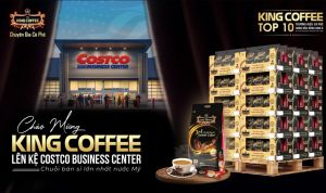 Thương hiệu King Coffee đã có mặt trên kệ hệ thống Costco Wholesale
